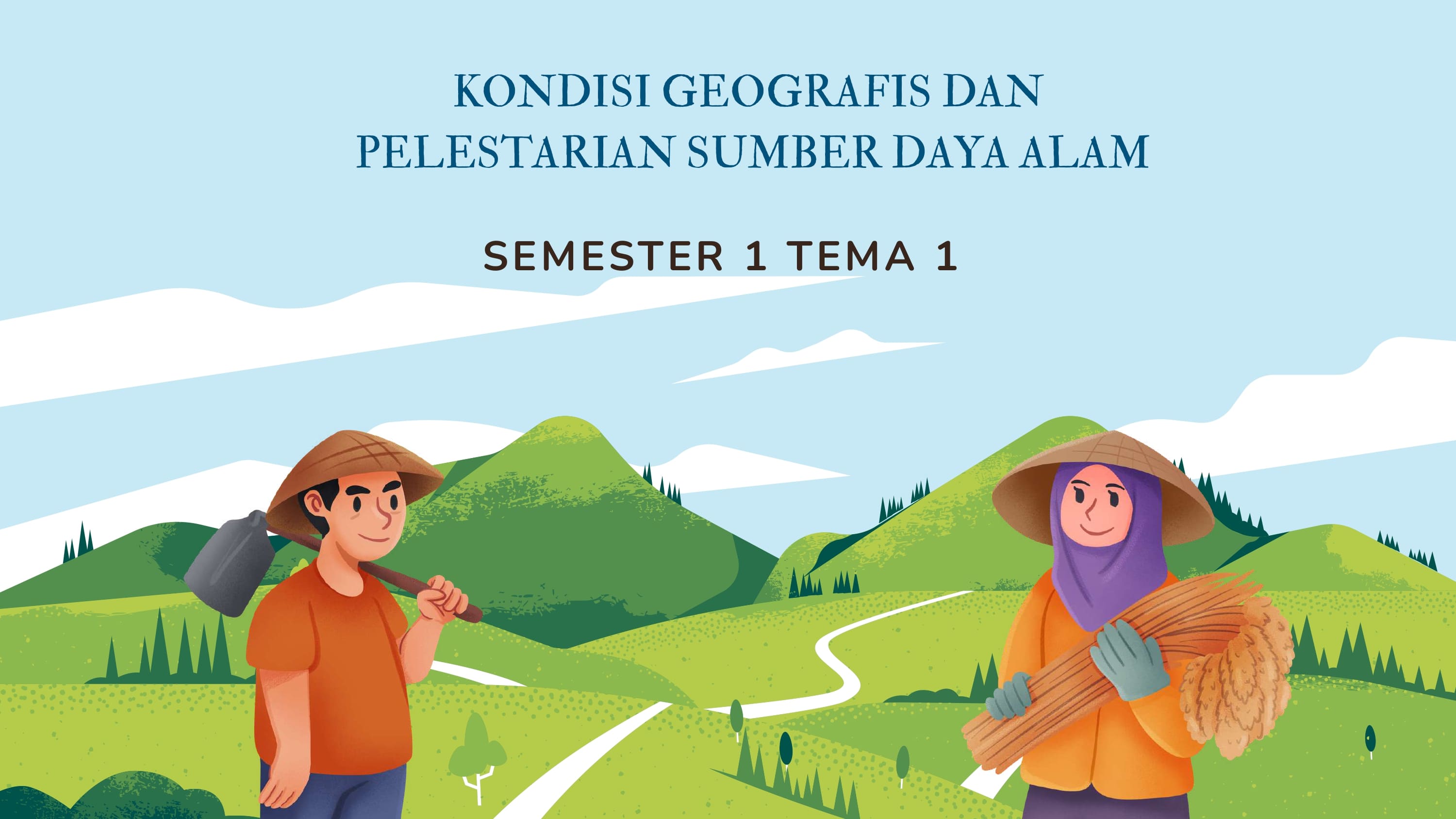 SEMESTER 1 TEMA 1  KONDISI GEOGRAFIS DAN PELESTARIAN SUMBER DAYA  ALAM