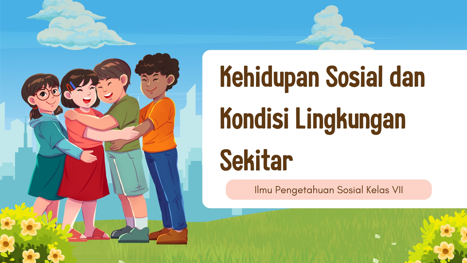 SEMESTER I TEMA 1 KEHIDUPAN SOSIAL DAN KONDISI LINGKUNGAN SEKITAR